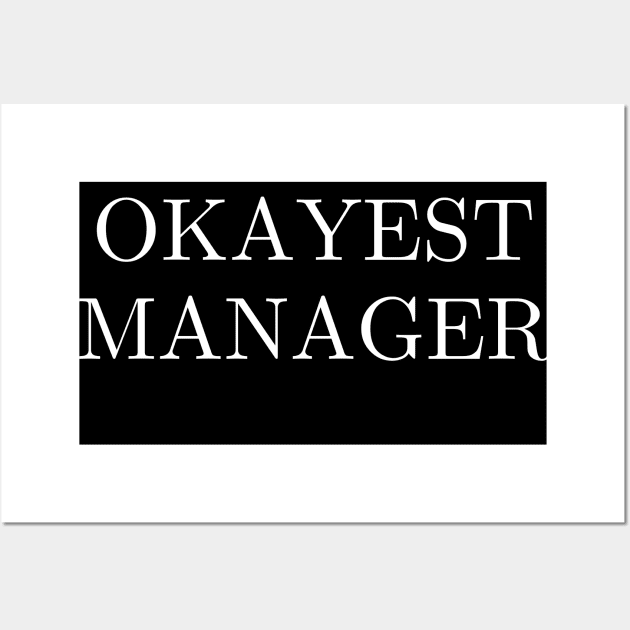 Worlds okayest manager Wall Art by Word and Saying